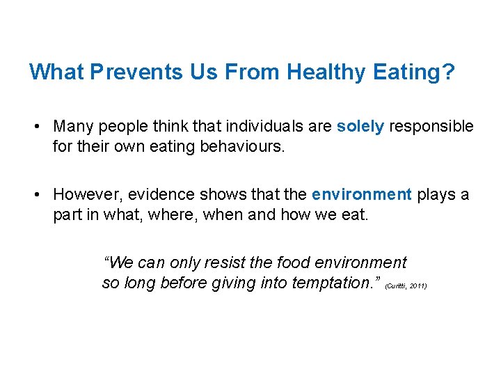 What Prevents Us From Healthy Eating? • Many people think that individuals are solely
