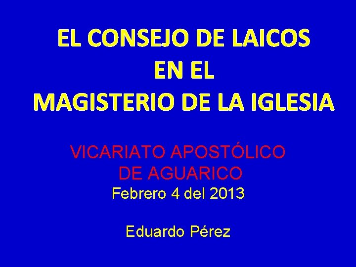 EL CONSEJO DE LAICOS EN EL MAGISTERIO DE LA IGLESIA VICARIATO APOSTÓLICO DE AGUARICO