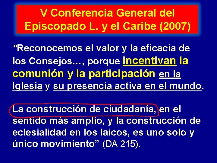 V Conferencia General del Episcopado L. y el Caribe (2007) “Reconocemos el valor y