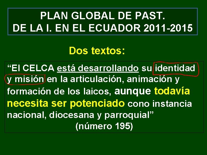 PLAN GLOBAL DE PAST. DE LA I. EN EL ECUADOR 2011 -2015 Dos textos: