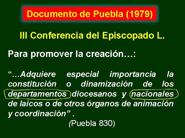 Documento de Puebla (1979) III Conferencia del Episcopado L. Para promover la creación…: “…Adquiere