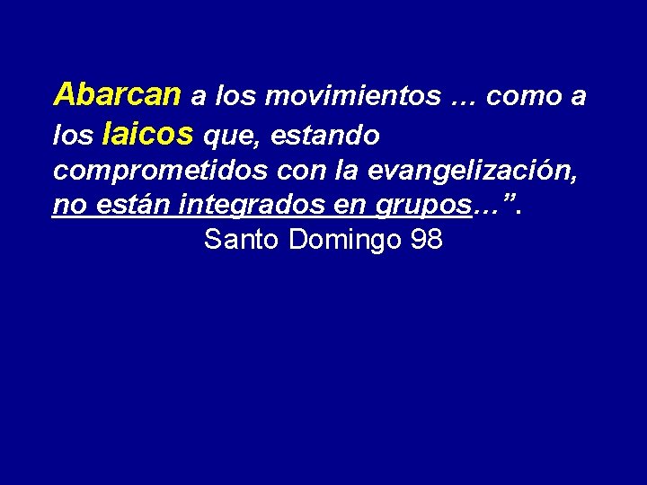 Abarcan a los movimientos … como a los laicos que, estando comprometidos con la