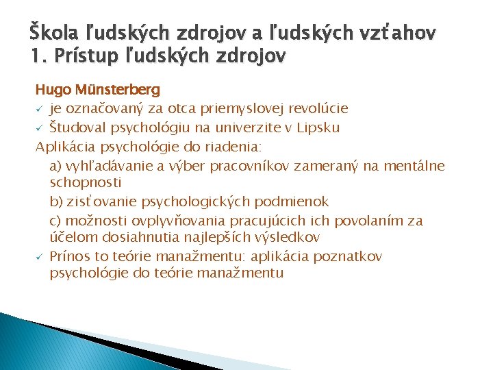 Škola ľudských zdrojov a ľudských vzťahov 1. Prístup ľudských zdrojov Hugo Münsterberg ü je