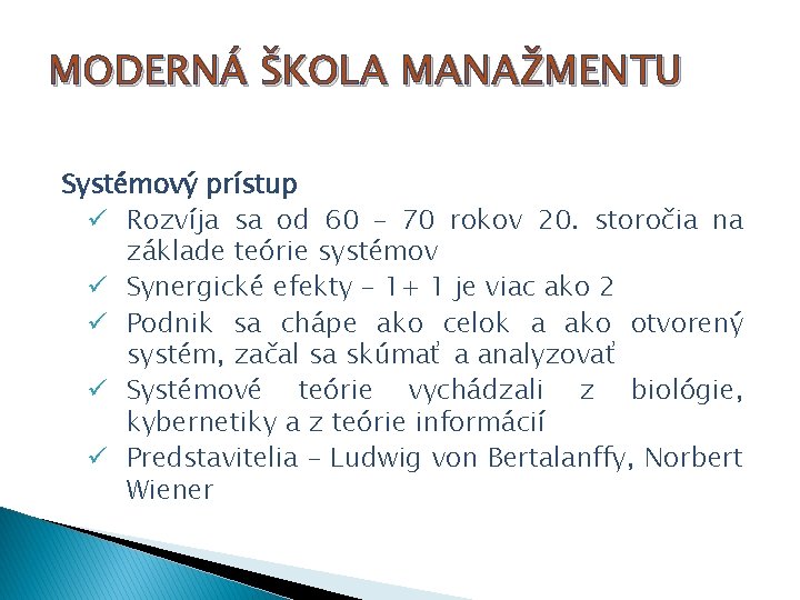 MODERNÁ ŠKOLA MANAŽMENTU Systémový prístup ü Rozvíja sa od 60 – 70 rokov 20.