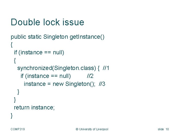 Double lock issue public static Singleton get. Instance() { if (instance == null) {