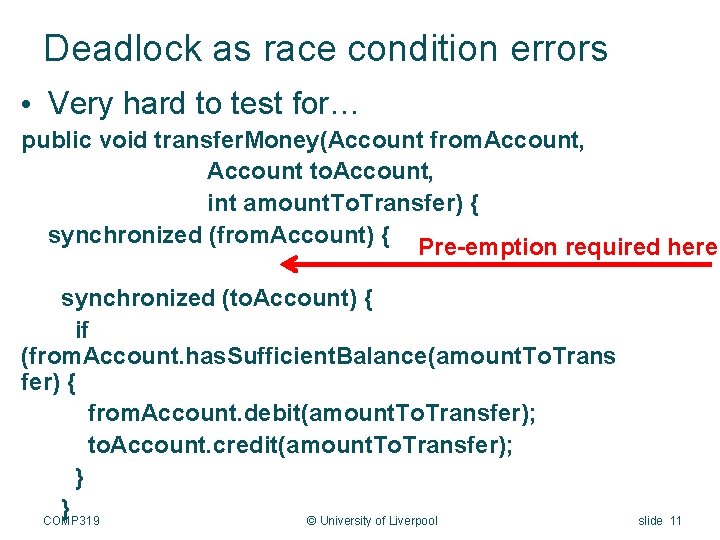 Deadlock as race condition errors • Very hard to test for… public void transfer.