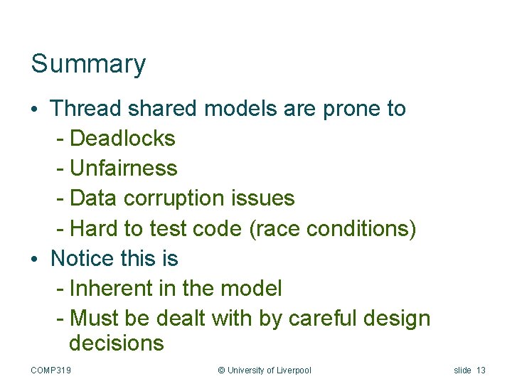 Summary • Thread shared models are prone to - Deadlocks - Unfairness - Data