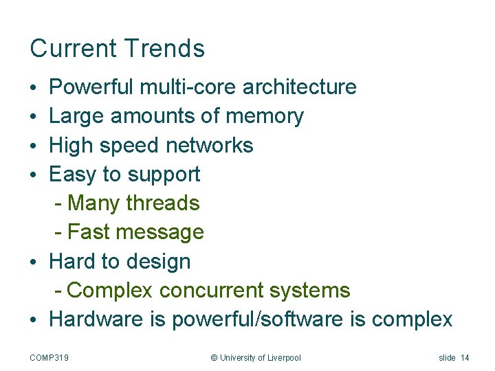 Current Trends Powerful multi-core architecture Large amounts of memory High speed networks Easy to