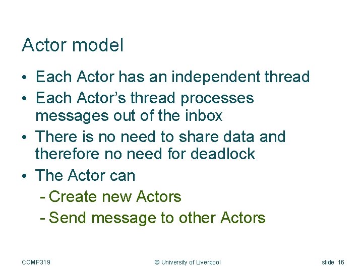 Actor model • Each Actor has an independent thread • Each Actor’s thread processes