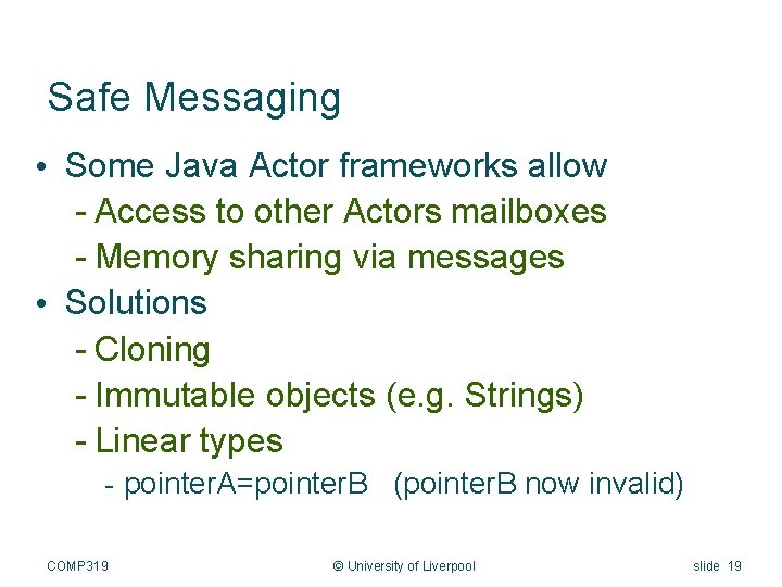 Safe Messaging • Some Java Actor frameworks allow - Access to other Actors mailboxes