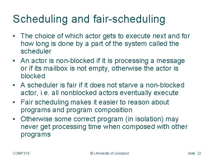 Scheduling and fair-scheduling • The choice of which actor gets to execute next and