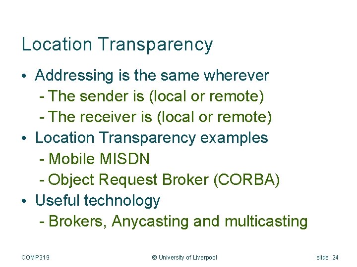 Location Transparency • Addressing is the same wherever - The sender is (local or