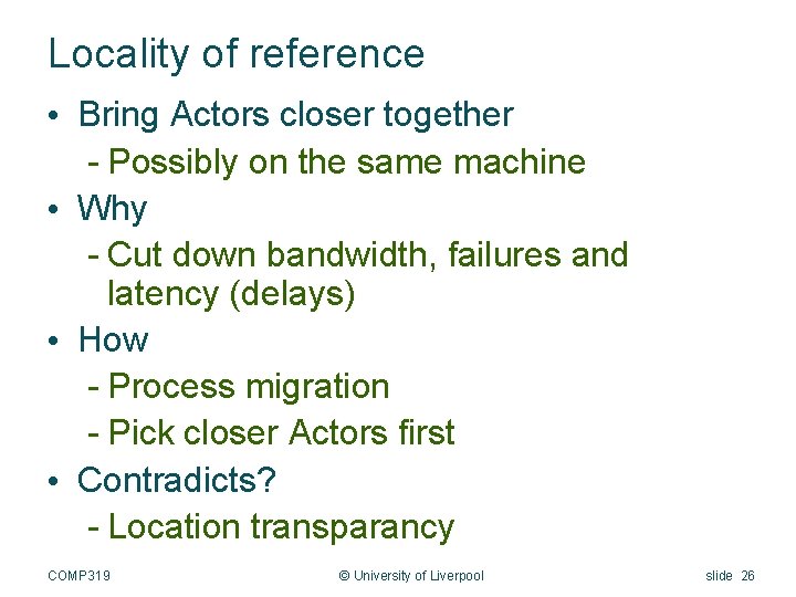 Locality of reference • Bring Actors closer together - Possibly on the same machine