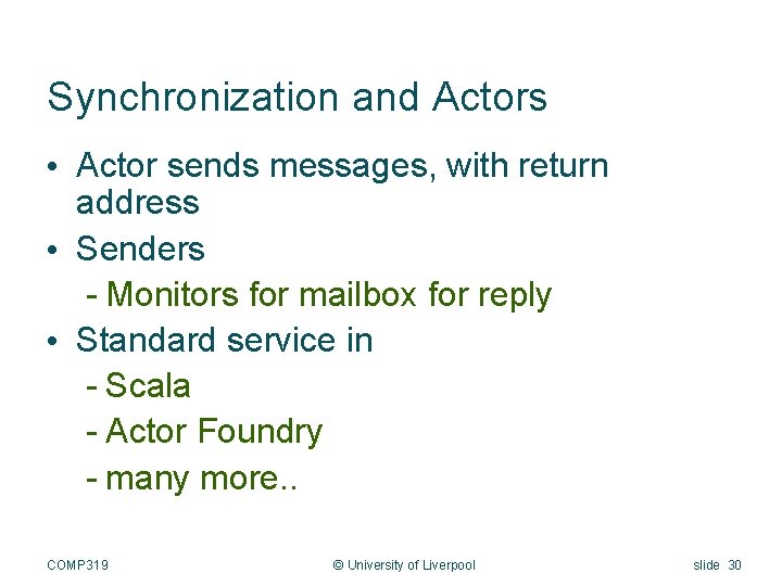 Synchronization and Actors • Actor sends messages, with return address • Senders - Monitors