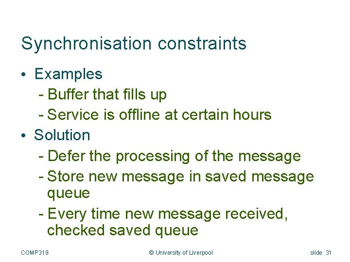 Synchronisation constraints • Examples - Buffer that fills up - Service is offline at