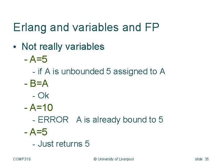 Erlang and variables and FP • Not really variables - A=5 - if A