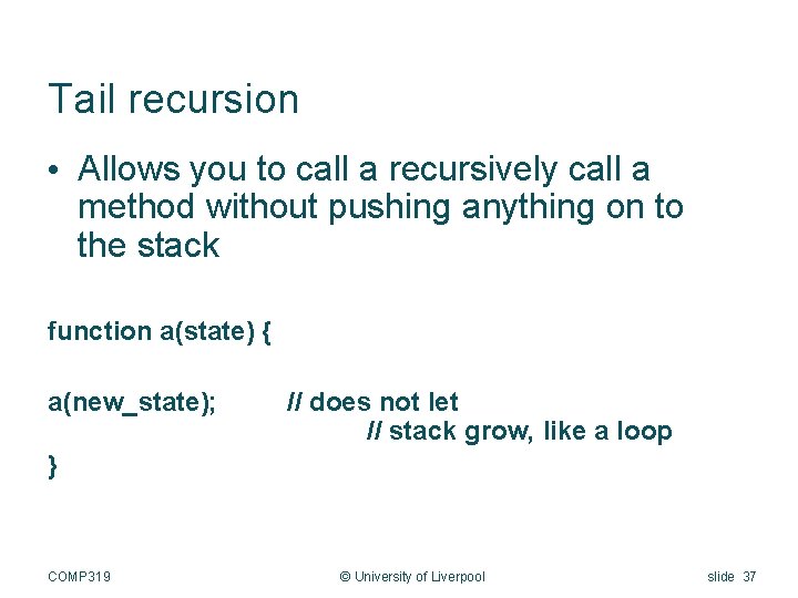 Tail recursion • Allows you to call a recursively call a method without pushing