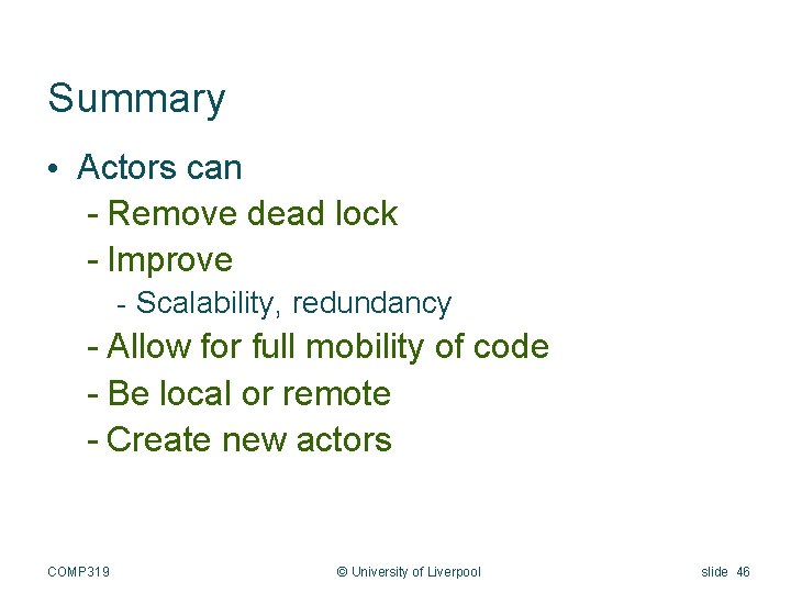 Summary • Actors can - Remove dead lock - Improve - Scalability, redundancy -