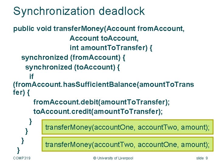 Synchronization deadlock public void transfer. Money(Account from. Account, Account to. Account, int amount. To.