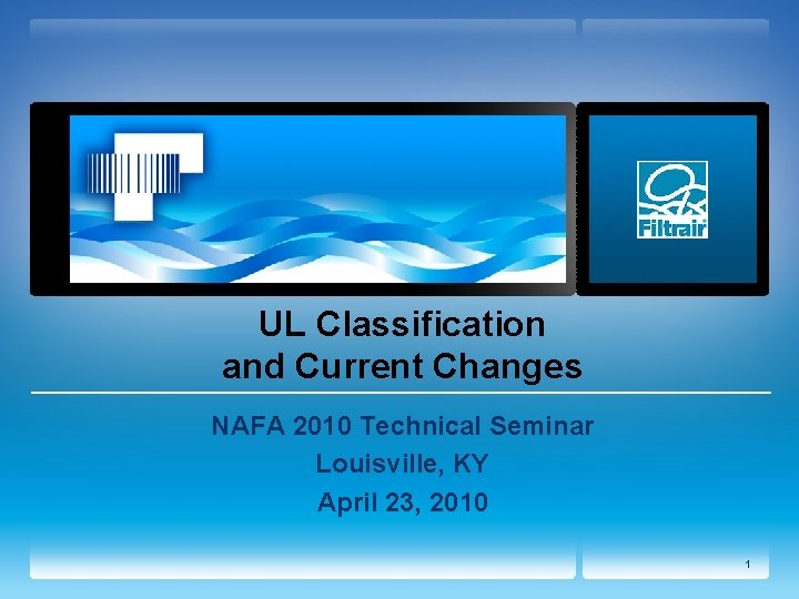 UL Classification and Current Changes NAFA 2010 Technical Seminar Louisville, KY April 23, 2010