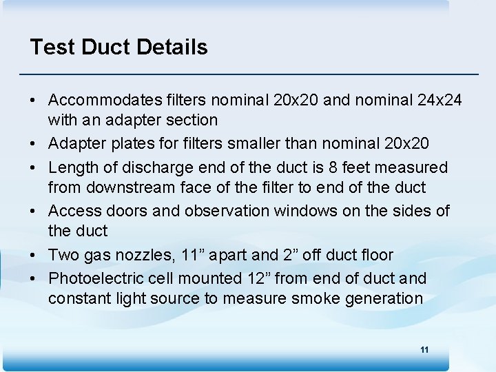 Test Duct Details • Accommodates filters nominal 20 x 20 and nominal 24 x