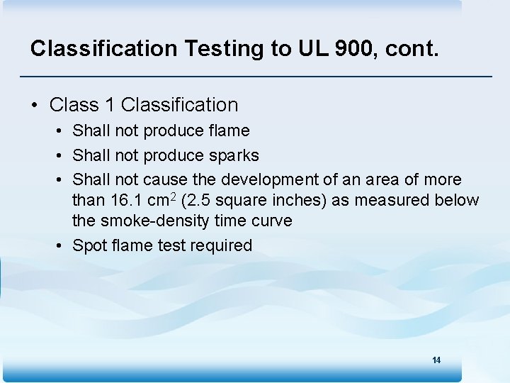 Classification Testing to UL 900, cont. • Class 1 Classification • Shall not produce