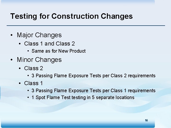 Testing for Construction Changes • Major Changes • Class 1 and Class 2 •