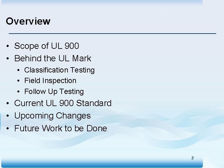 Overview • Scope of UL 900 • Behind the UL Mark • Classification Testing