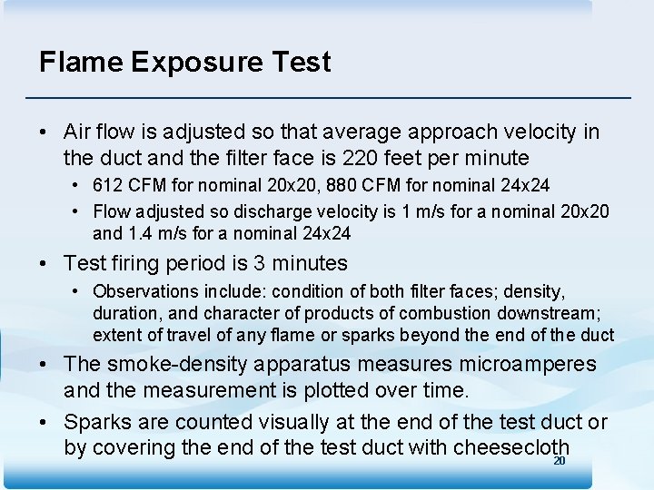 Flame Exposure Test • Air flow is adjusted so that average approach velocity in