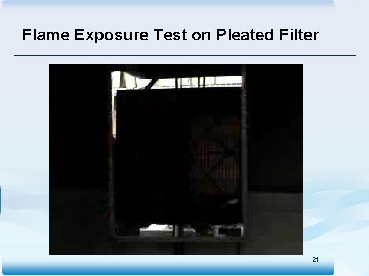 Flame Exposure Test on Pleated Filter 21 