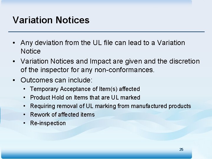 Variation Notices • Any deviation from the UL file can lead to a Variation