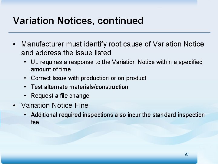 Variation Notices, continued • Manufacturer must identify root cause of Variation Notice and address