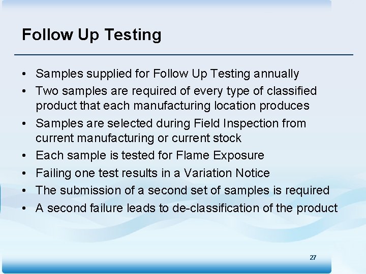 Follow Up Testing • Samples supplied for Follow Up Testing annually • Two samples