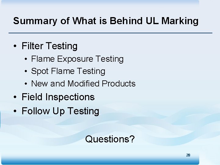 Summary of What is Behind UL Marking • Filter Testing • Flame Exposure Testing