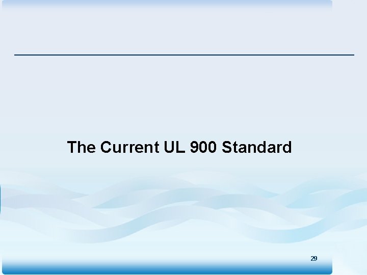 The Current UL 900 Standard 29 