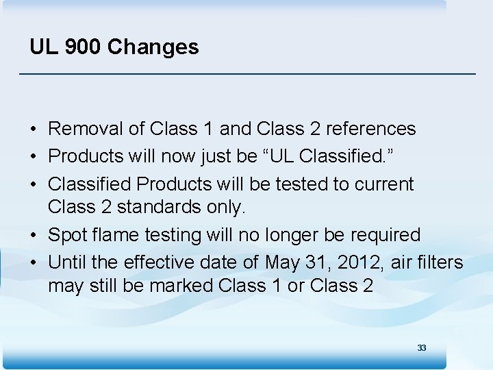 UL 900 Changes • Removal of Class 1 and Class 2 references • Products
