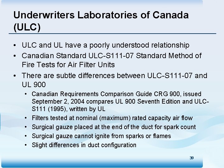 Underwriters Laboratories of Canada (ULC) • ULC and UL have a poorly understood relationship