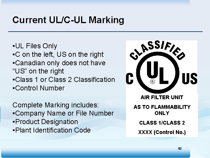 Current UL/C-UL Marking • UL Files Only • C on the left, US on