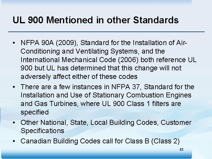 UL 900 Mentioned in other Standards • NFPA 90 A (2009), Standard for the