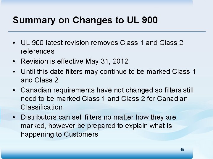 Summary on Changes to UL 900 • UL 900 latest revision removes Class 1