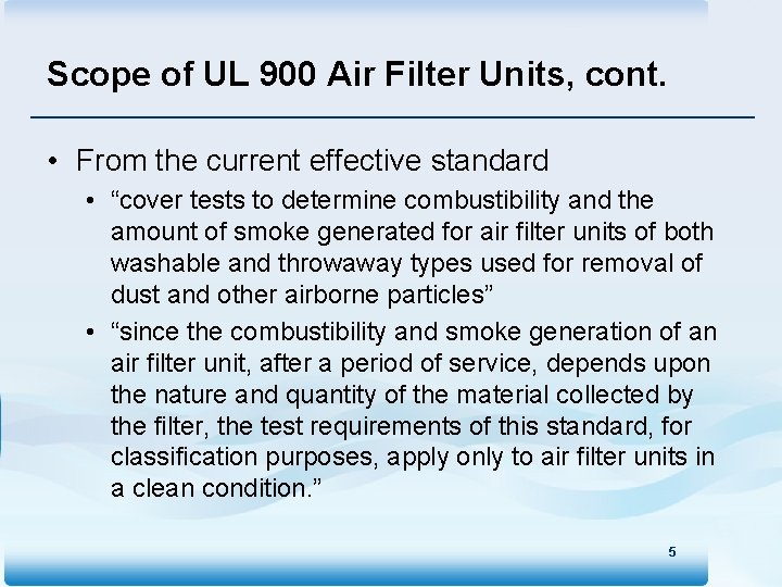 Scope of UL 900 Air Filter Units, cont. • From the current effective standard