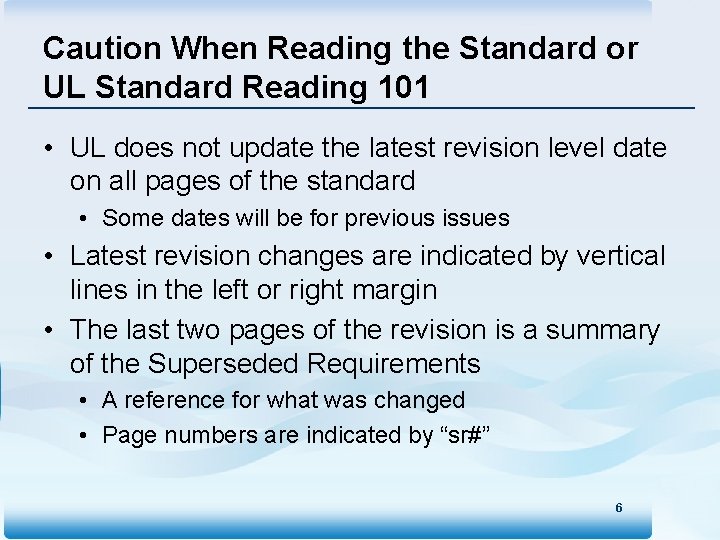 Caution When Reading the Standard or UL Standard Reading 101 • UL does not