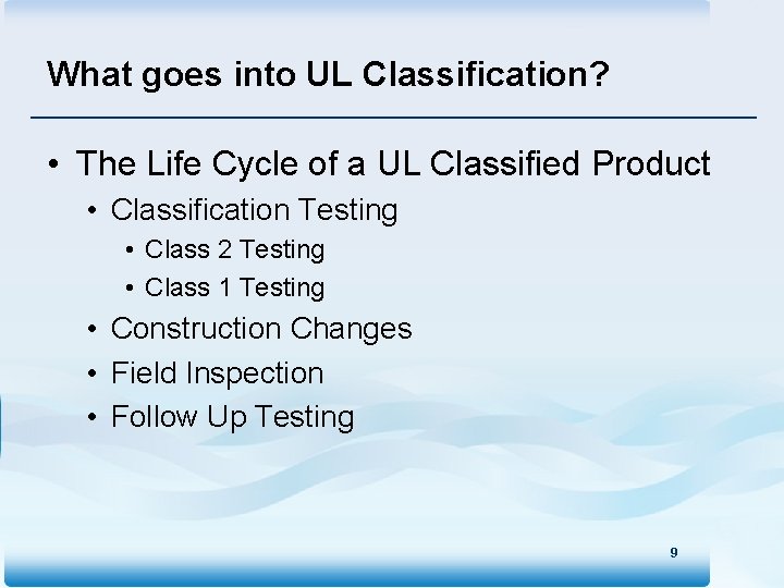 What goes into UL Classification? • The Life Cycle of a UL Classified Product