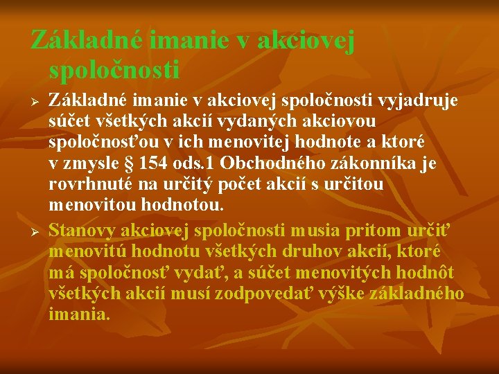 Základné imanie v akciovej spoločnosti Ø Ø Základné imanie v akciovej spoločnosti vyjadruje súčet