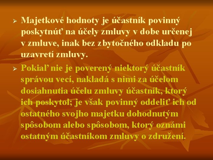 Ø Ø Majetkové hodnoty je účastník povinný poskytnúť na účely zmluvy v dobe určenej