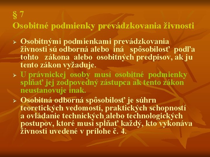 § 7 Osobitné podmienky prevádzkovania živnosti Ø Ø Ø Osobitnými podmienkami prevádzkovania živnosti sú