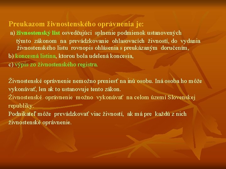 Preukazom živnostenského oprávnenia je: a) živnostenský list osvedčujúci splnenie podmienok ustanovených týmto zákonom na