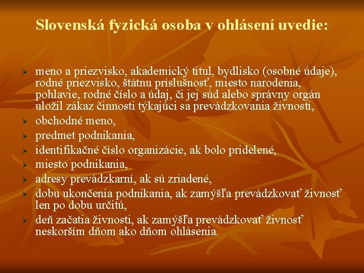 Slovenská fyzická osoba v ohlásení uvedie: Ø Ø Ø Ø meno a priezvisko, akademický