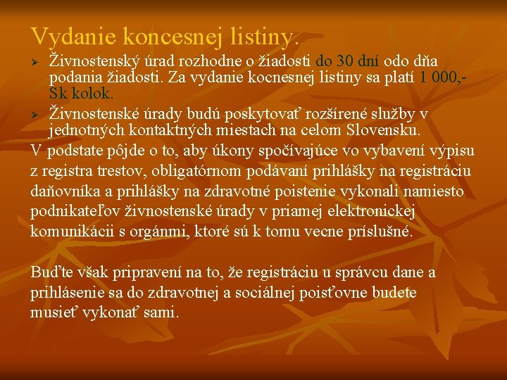 Vydanie koncesnej listiny. Živnostenský úrad rozhodne o žiadosti do 30 dní odo dňa podania