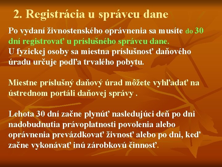 2. Registrácia u správcu dane Po vydaní živnostenského oprávnenia sa musíte do 30 dní